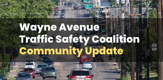 Wayne Avenue Traffic Safety Coalition: Community Update